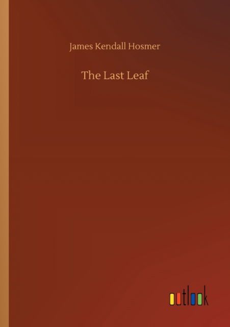 Cover for James Kendall Hosmer · The Last Leaf (Paperback Book) (2020)