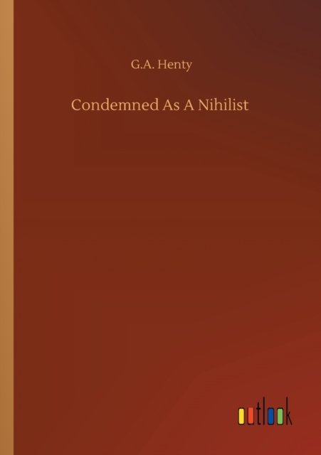 Cover for G a Henty · Condemned As A Nihilist (Paperback Bog) (2020)
