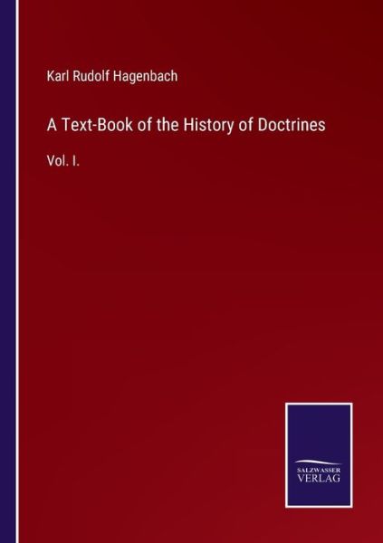 Cover for Hagenbach Karl Rudolf Hagenbach · A Text-Book of the History of Doctrines: Vol. I. (Paperback Book) (2021)