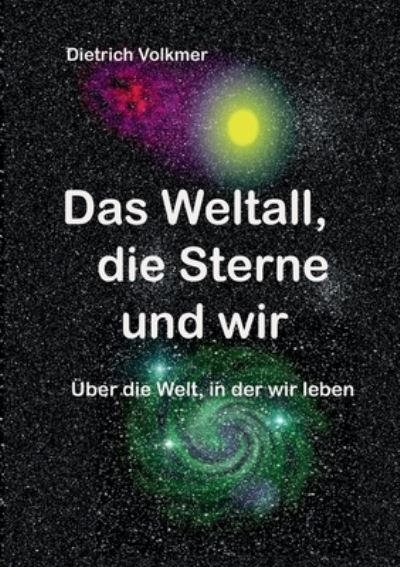 Cover for Dietrich Volkmer · Das Weltall, die Sterne und wir (Paperback Book) (2021)