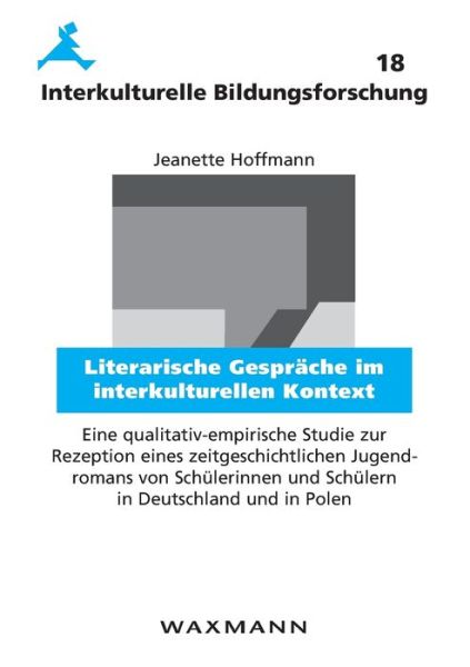 Cover for Jeanette Hoffmann · Literarische Gesprache im interkulturellen Kontext: Eine qualitativ-empirische Studie zur Rezeption eines zeitgeschichtlichen Jugendromans von Schulerinnen und Schulern in Deutschland und in Polen (Pocketbok) (2020)