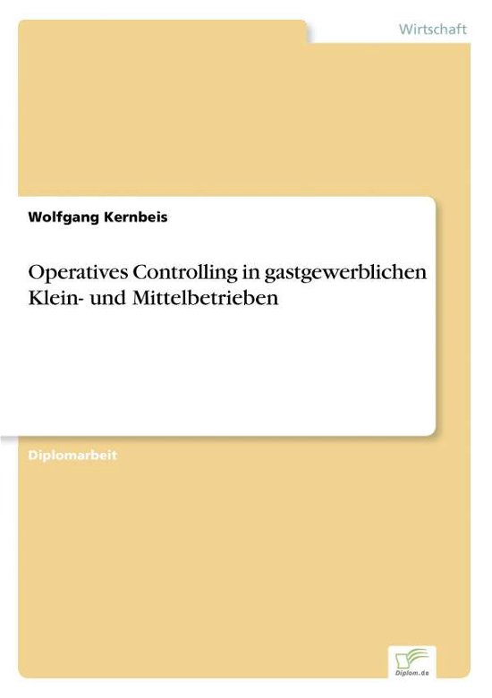 Operatives Controlling in gastgewerblichen Klein- und Mittelbetrieben - Wolfgang Kernbeis - Books - Diplom.de - 9783832497408 - August 3, 2006