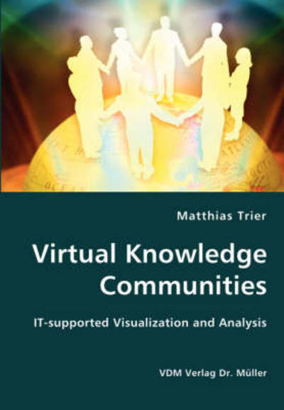 Virtual Knowledge Communities - It-supported Visualization and Analysis - Matthias Trier - Bücher - VDM Verlag Dr. Mueller e.K. - 9783836415408 - 5. Juni 2007
