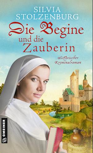 Die Begine und die Zauberin - Silvia Stolzenburg - Książki - Gmeiner-Verlag - 9783839203408 - 8 lutego 2023