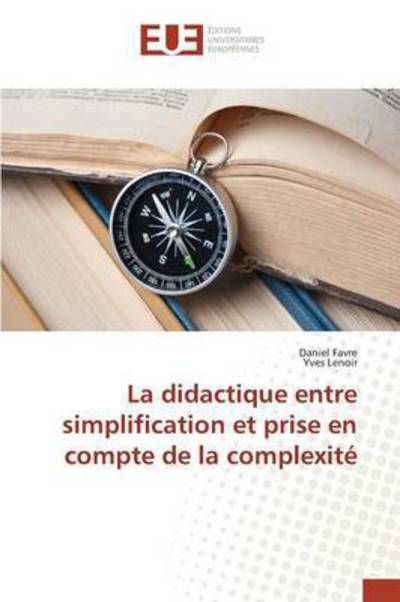 Cover for Favre Daniel · La Didactique Entre Simplification et Prise en Compte De La Complexite (Paperback Book) (2018)