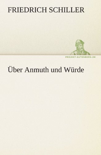 Über Anmuth Und Würde (Tredition Classics) (German Edition) - Friedrich Schiller - Books - tredition - 9783842412408 - January 11, 2012