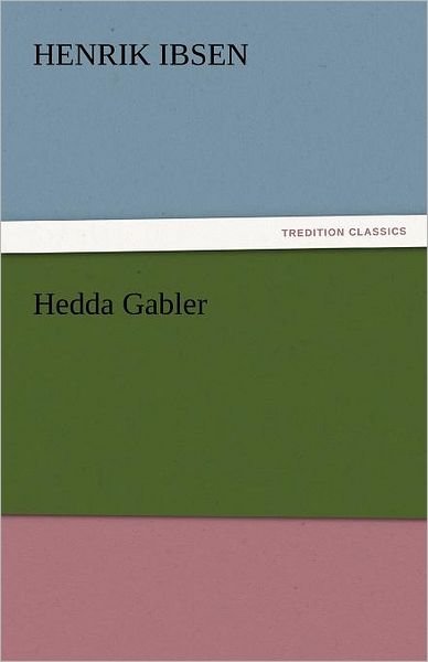 Cover for Henrik Ibsen · Hedda Gabler (Tredition Classics) (Pocketbok) (2011)