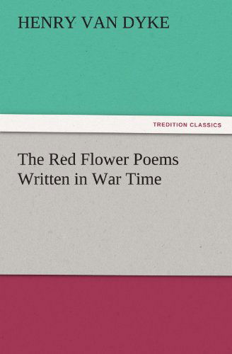 Cover for Henry Van Dyke · The Red Flower Poems Written in War Time (Tredition Classics) (Paperback Book) (2011)
