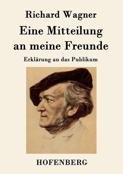 Cover for Richard Wagner · Eine Mitteilung an Meine Freunde (Taschenbuch) (2015)