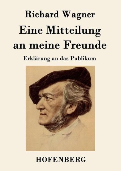 Cover for Richard Wagner · Eine Mitteilung an Meine Freunde (Paperback Bog) (2015)