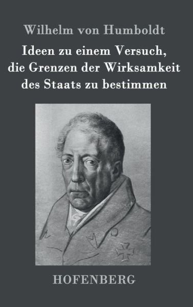 Cover for Wilhelm Von Humboldt · Ideen zu einem Versuch, die Grenzen der Wirksamkeit des Staats zu bestimmen (Innbunden bok) (2016)