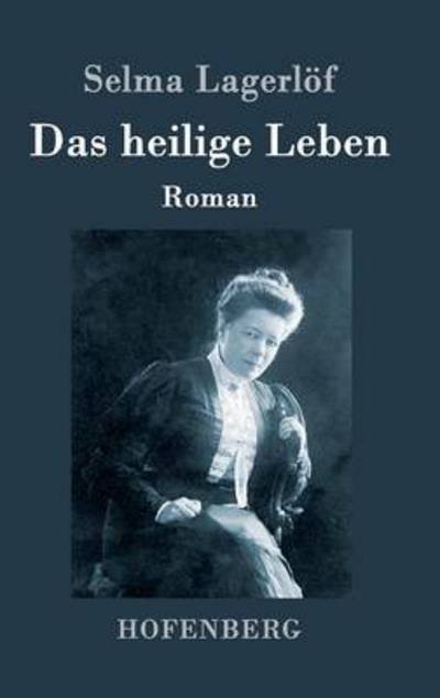 Cover for Lagerlöf · Das heilige Leben (Buch) (2016)