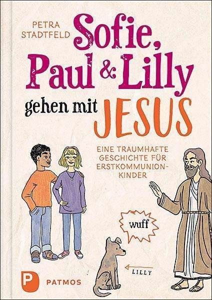 Cover for Petra Stadtfeld · Sofie, Paul und Lilly gehen mit Jesus (Hardcover Book) (2022)