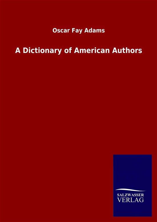 A Dictionary of American Authors - Adams - Książki -  - 9783846047408 - 23 marca 2020