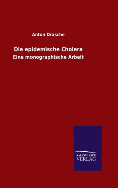 Cover for Anton Drasche · Die epidemische Cholera (Hardcover Book) (2015)