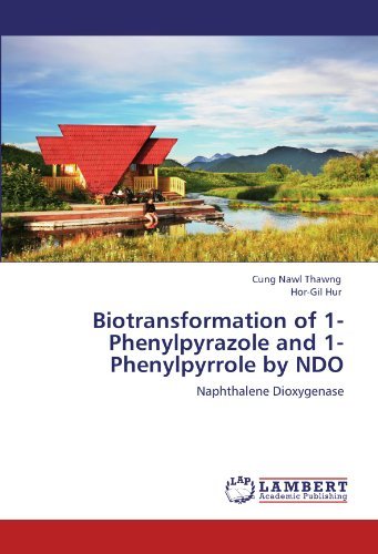 Cover for Hor-gil Hur · Biotransformation of 1-phenylpyrazole and 1-phenylpyrrole by Ndo: Naphthalene Dioxygenase (Paperback Book) (2011)