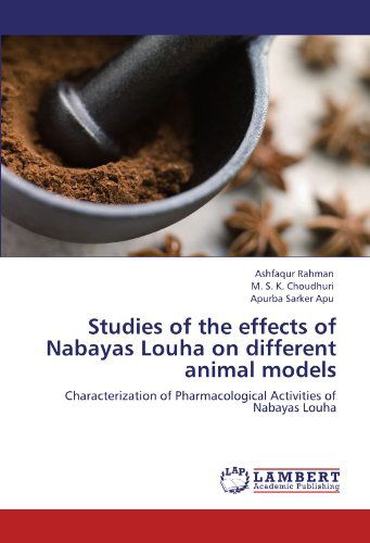 Cover for Apurba Sarker Apu · Studies of the Effects of Nabayas Louha on Different Animal Models: Characterization of Pharmacological Activities of Nabayas Louha (Paperback Book) (2011)