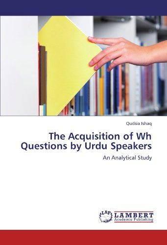 Cover for Qudsia Ishaq · The Acquisition of Wh Questions by Urdu Speakers: an Analytical Study (Paperback Book) (2011)