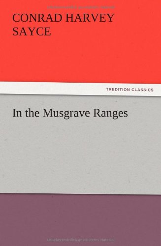 In the Musgrave Ranges - Conrad H. Sayce - Books - TREDITION CLASSICS - 9783847219408 - December 13, 2012