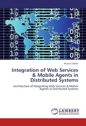 Cover for Mueen Uddin · Integration of Web Services &amp; Mobile Agents in Distributed Systems: Architecture of Integrating Web Services &amp; Mobile Agents in Distributed Systems (Taschenbuch) (2011)