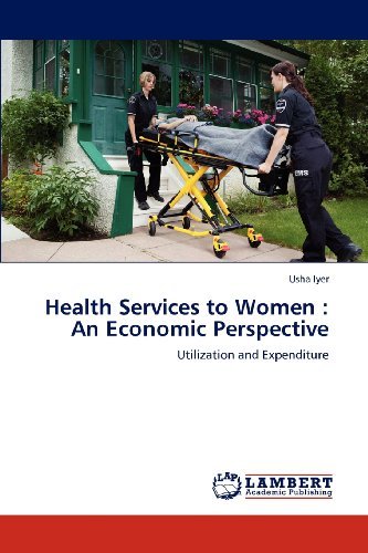 Cover for Usha Iyer · Health Services to Women : an Economic Perspective: Utilization and Expenditure (Paperback Book) (2012)