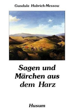 Cover for Gundula Hubrich-Messow · Sagen und Märchen aus dem Harz (Pocketbok)