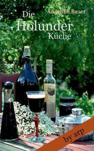 Cover for Bauer · Die Holunderküche (Buch) (2016)
