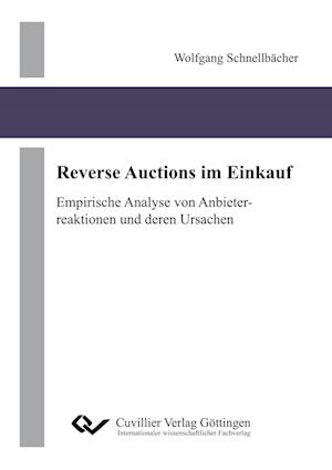 Cover for Wolfgang Schnellbächer · Reverse Auctions im Einkauf. Empirische Analyse von Anbieterreaktionen und deren Ursachen (Paperback Book) (2013)