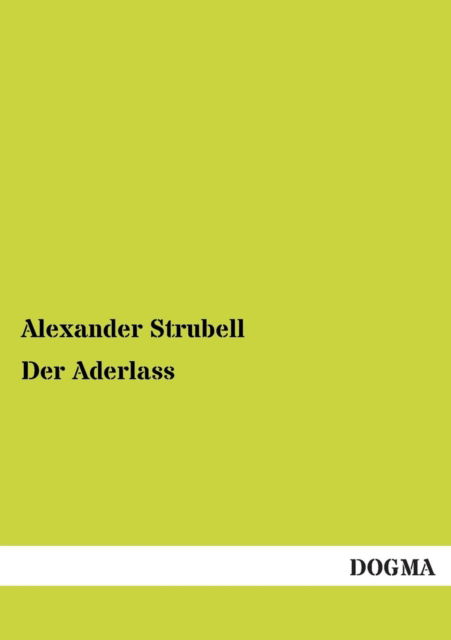 Cover for Alexander Strubell · Der Aderlass (Paperback Book) [German edition] (2012)