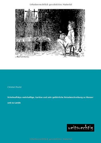 Cover for Christian Reuter · Schelmuffskys Wahrhaftige, Kuriose Und Sehr Gefaehrliche Reisebeschreibung Zu Wasser Und Zu Lande (Paperback Book) [German edition] (2013)