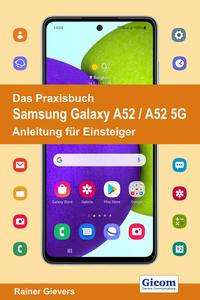 Cover for Rainer Gievers · Das Praxisbuch Samsung Galaxy A52 / A52 5G - Anleitung für Einsteiger (Taschenbuch) (2021)