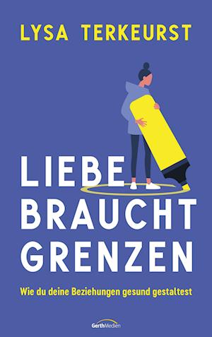 Cover for Lysa TerKeurst · Liebe braucht Grenzen (Book) (2024)