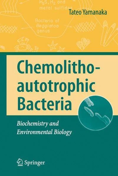 Tateo Yamanaka · Chemolithoautotrophic Bacteria: Biochemistry and Environmental Biology (Inbunden Bok) [2008 edition] (2008)