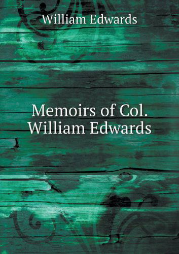 Cover for William Edwards · Memoirs of Col. William Edwards (Paperback Book) (2013)