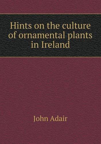 Cover for John Adair · Hints on the Culture of Ornamental Plants in Ireland (Paperback Book) (2013)