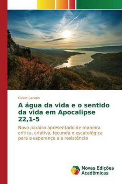 Cover for Lazarin Cleide · A Agua Da Vida E O Sentido Da Vida Em Apocalipse 22,1-5 (Paperback Book) (2015)