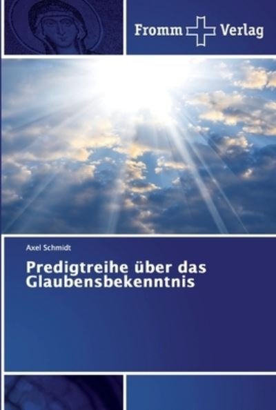 Cover for Schmidt · Predigtreihe über das Glaubensb (Buch) (2018)