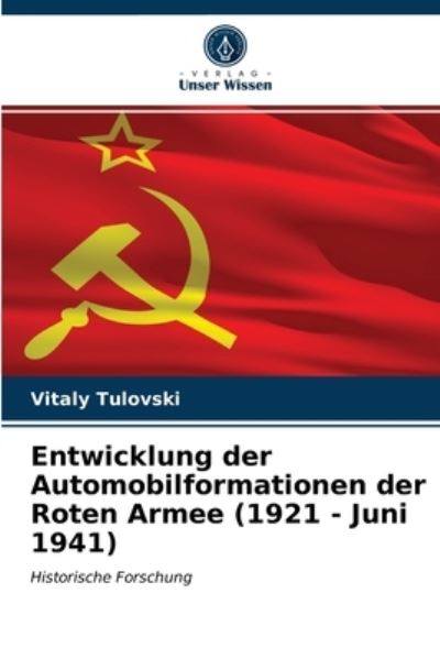 Cover for Vitaly Tulovski · Entwicklung der Automobilformationen der Roten Armee (1921 - Juni 1941) (Paperback Book) (2021)