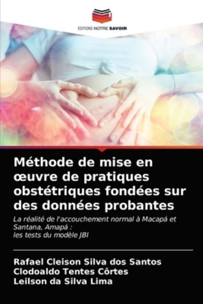 Cover for Rafael Cleison Silva Dos Santos · Methode de mise en oeuvre de pratiques obstetriques fondees sur des donnees probantes (Paperback Book) (2021)