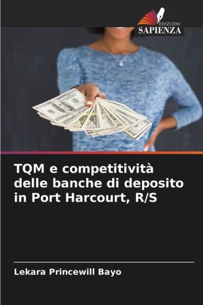 Cover for Lekara Princewill Bayo · TQM e competitivita delle banche di deposito in Port Harcourt, R/S (Paperback Bog) (2021)