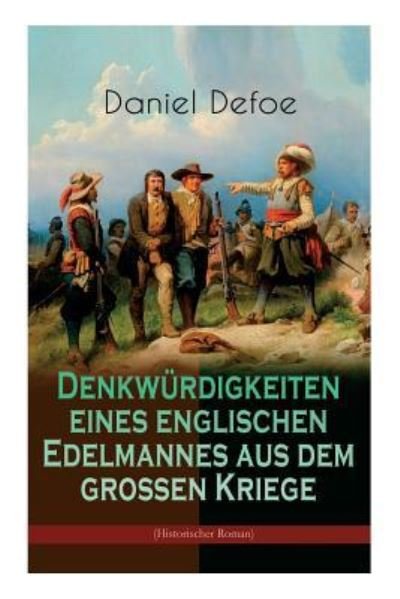 Cover for Daniel Defoe · Denkwurdigkeiten eines englischen Edelmannes aus dem grossen Kriege (Historischer Roman) (Paperback Bog) (2018)