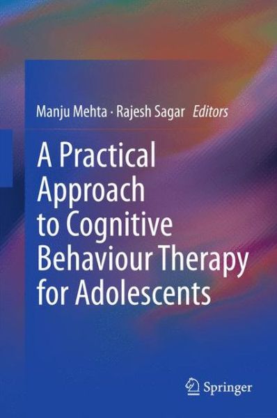 Cover for Manju Mehta · A Practical Approach to Cognitive Behaviour Therapy for Adolescents (Hardcover Book) (2015)