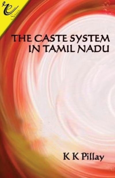 Cover for Kolappa Pillay Kanakasabhapathi Pillay · The caste system in Tamil Nadu (Buch) (2022)
