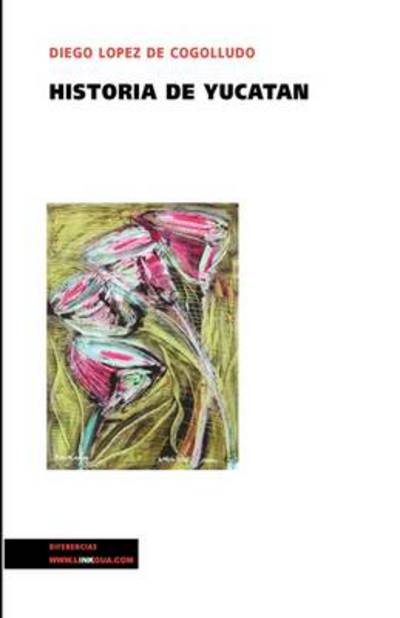 Cover for Diego Lpez De Cogolludo · Historia De Yucatan (Paperback Book) (2024)