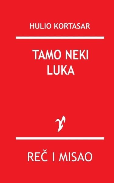Cover for Hulio Kortasar · Tamo Neki Luka (Pocketbok) (2015)
