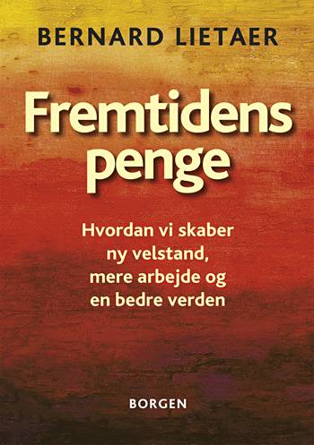 Cover for Bernard Lietaer · Fremtidens penge (Sewn Spine Book) [1. wydanie] (2002)