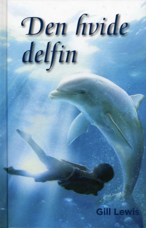 Cover for Gill Lewis · Den hvide delfin (Bound Book) [1st edition] (2012)