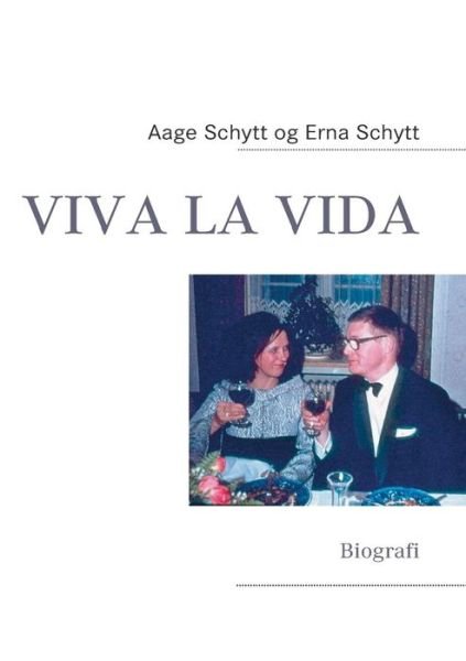 Cover for Aage Schytt; Erna Schytt; Aage Schytt; Erna Schytt · Viva la Vida (Pocketbok) [1. utgave] (2016)
