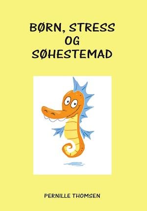 Cover for Pernille Thomsen · Børn, stress og søhestemad (Taschenbuch) (2020)