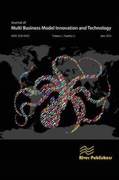 Journal of Multi Business Model Innovation and Technology Vol.1 Issue: 3 - Peter Lindgren - Books - River Publishers - 9788793102408 - June 30, 2013